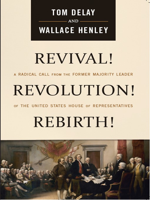 Title details for Revival! Revolution! Rebirth! by Tom DeLay - Available